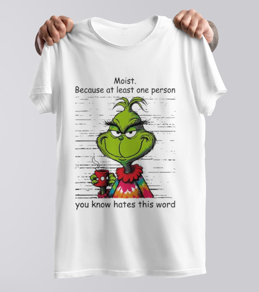 Moist Grinch Tie-Dye Coffee Cup Because You Know Someone Hates This Word T-Shirt