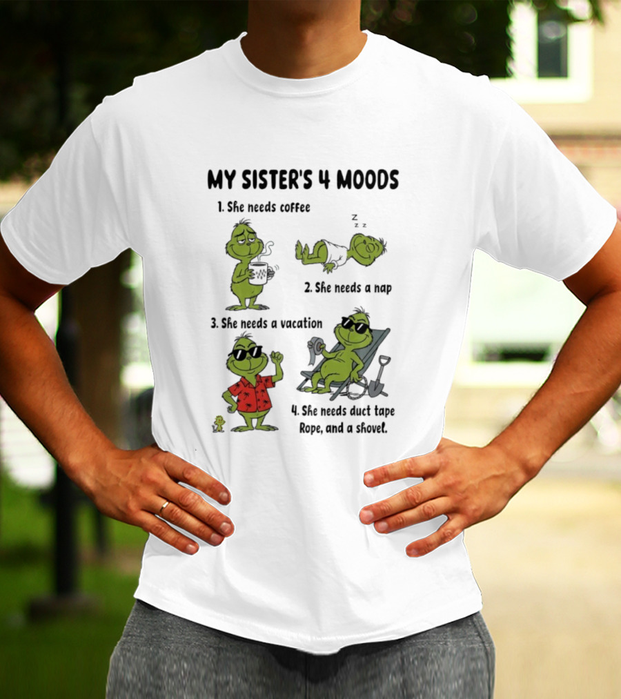 My Sister's 4 Moods Grinch Coffee Nap Vacation Stare Rope Coconuts T-Shirt