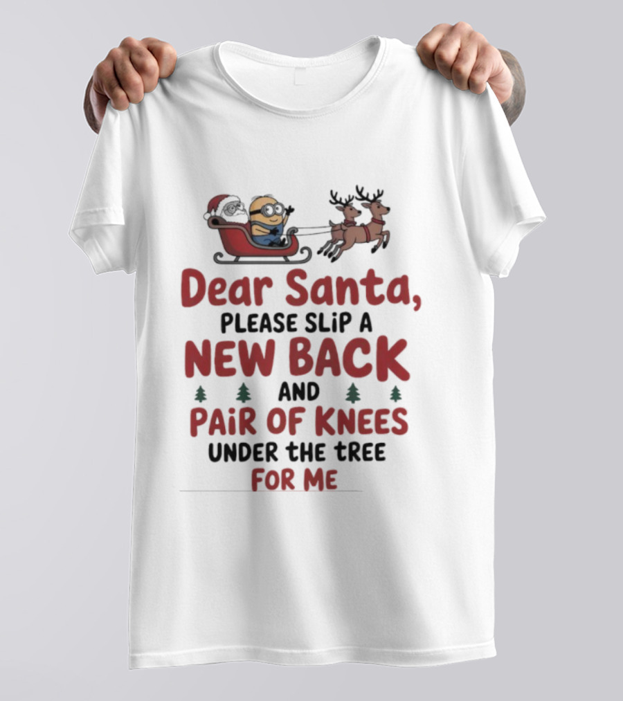 Minion Dear Santa New Back Pair Of Knees Under The Tree Christmas T-Shirt