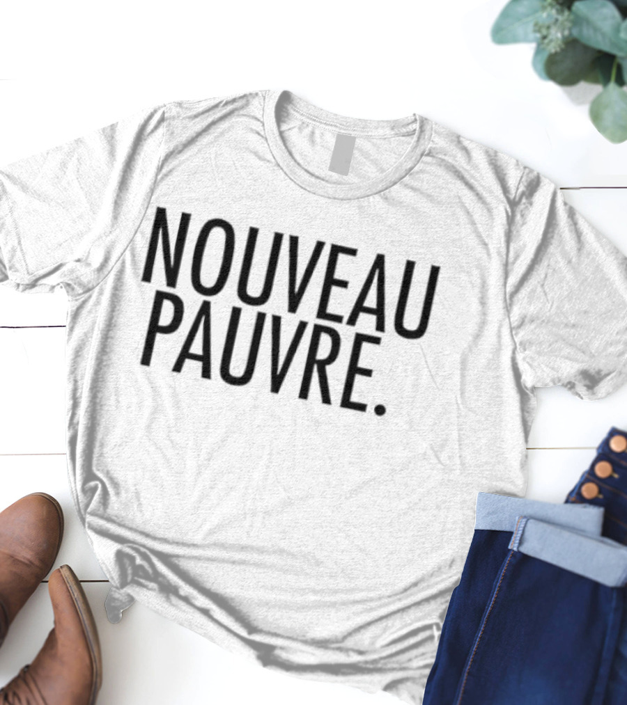 Nouveau Pauvre T-Shirt