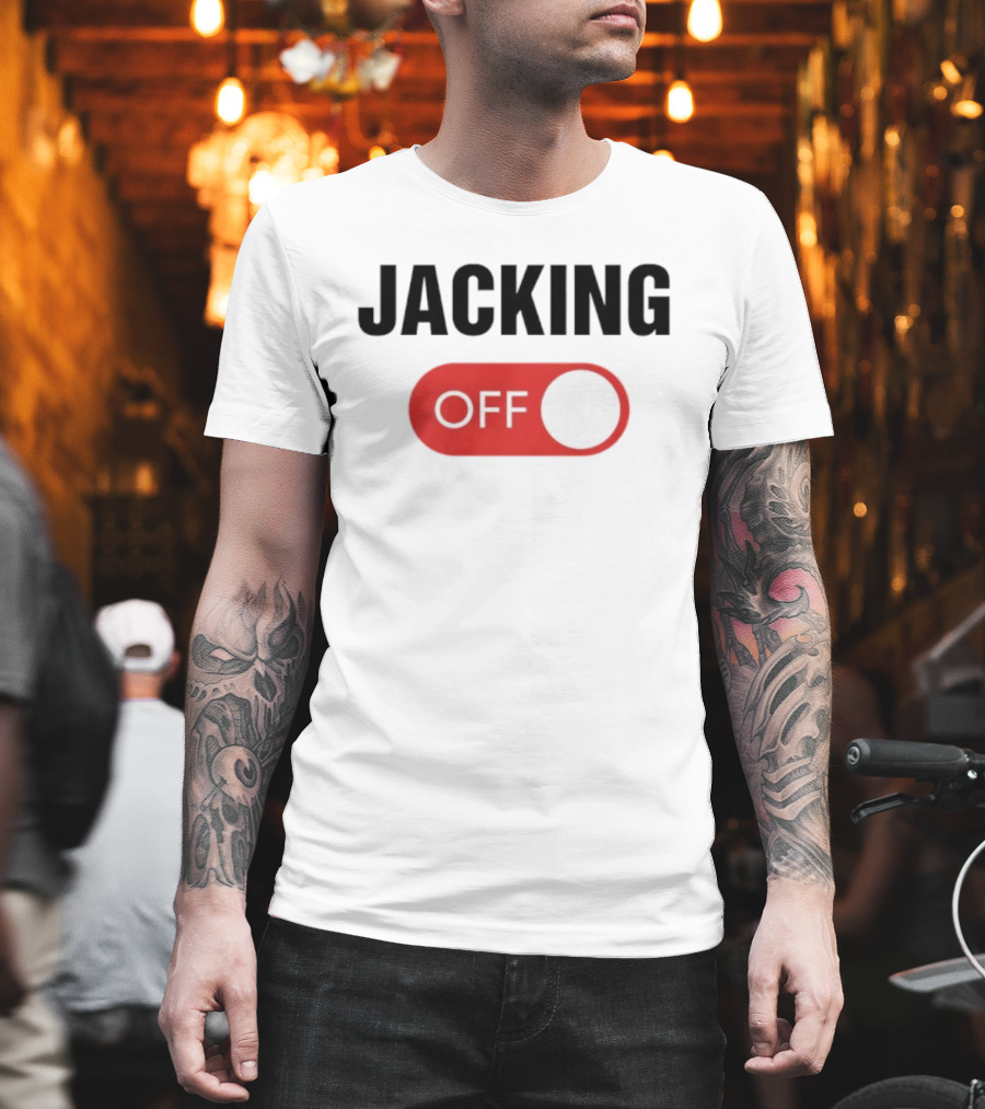 Jacking Off Switch Humor Statement T-Shirt