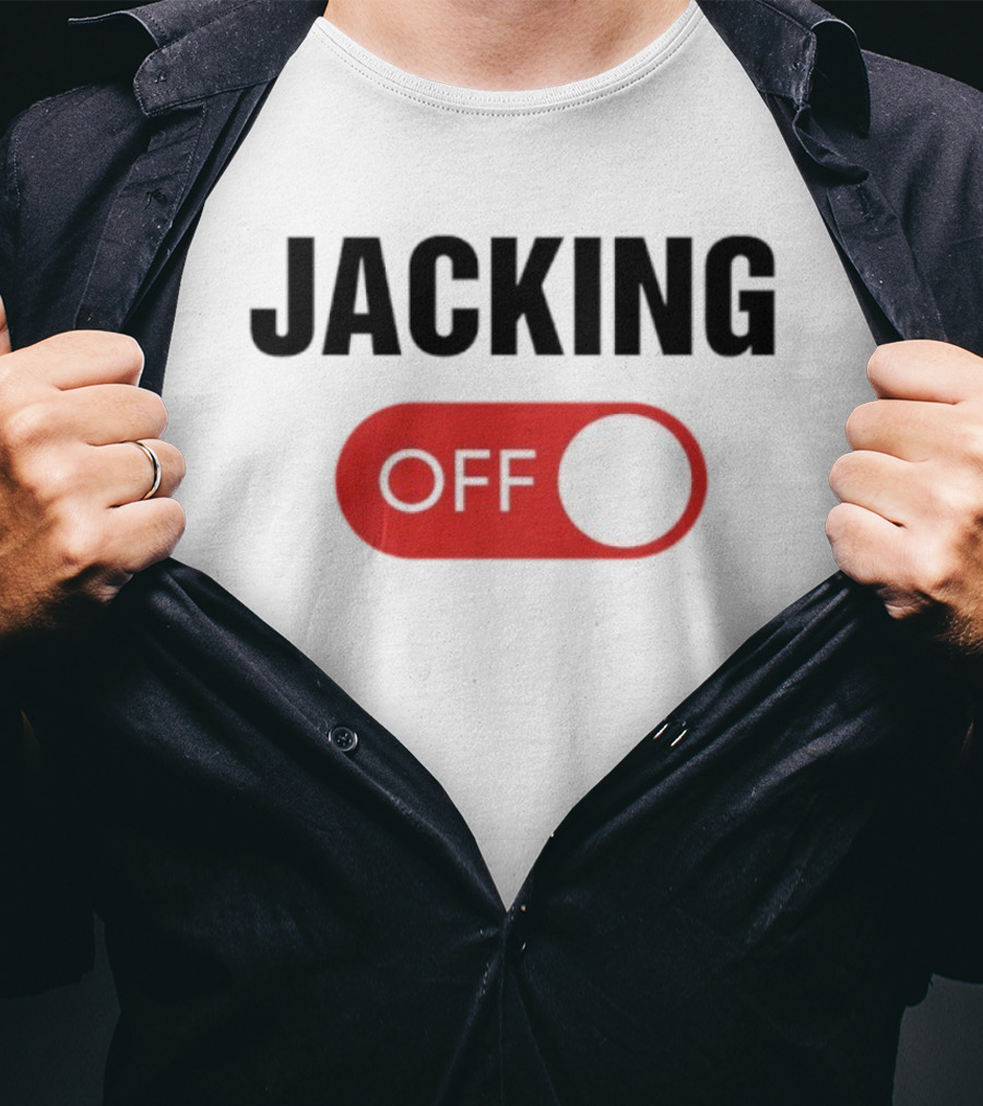 Jacking Off Switch Humor Statement T-Shirt