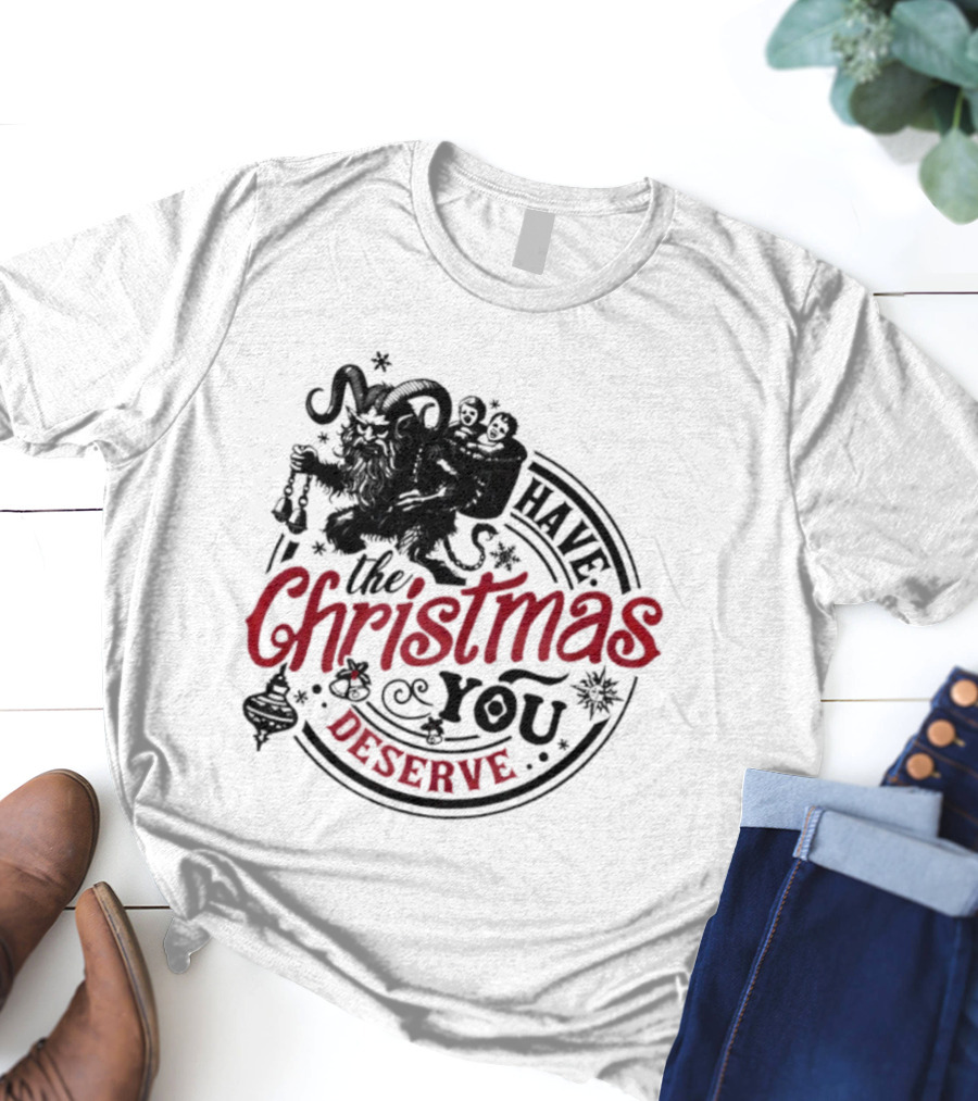 Krampus Christmas Have The Christmas You Deserve T-Shirt