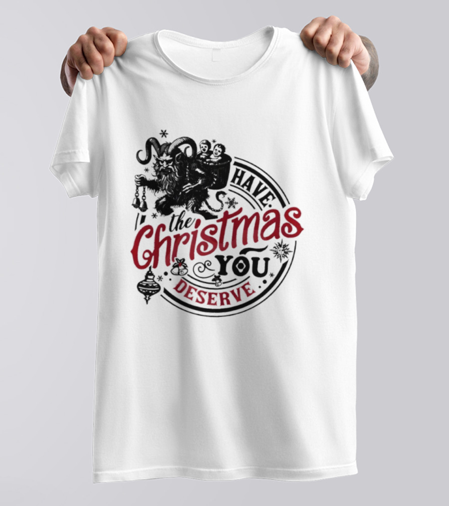 Krampus Christmas Have The Christmas You Deserve T-Shirt