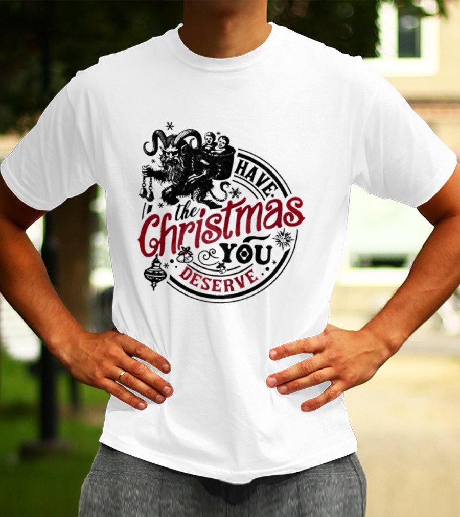 Krampus Christmas Have The Christmas You Deserve T-Shirt