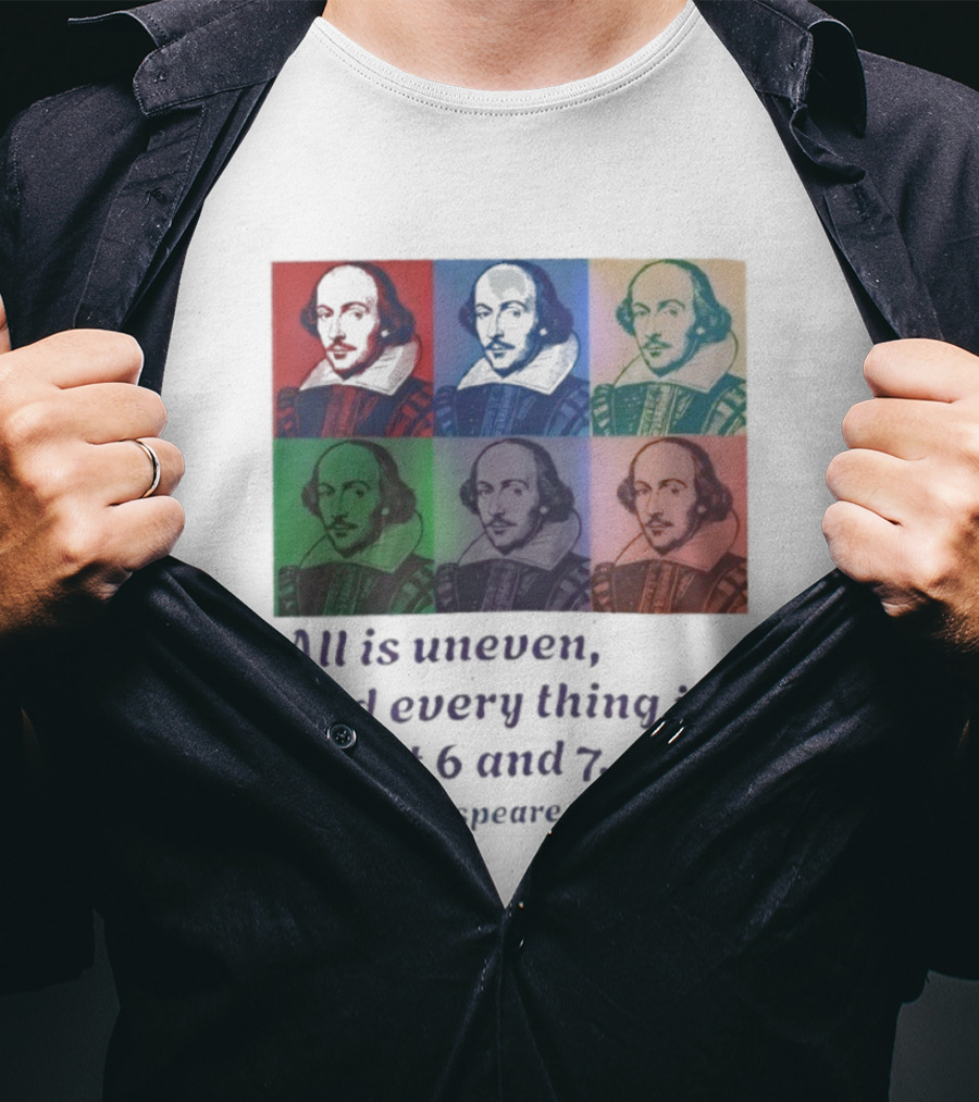 William Shakespeare Richard II All Is Uneven And Every Thing Is Left At 6 And 7 Pop Art Style T-Shirt