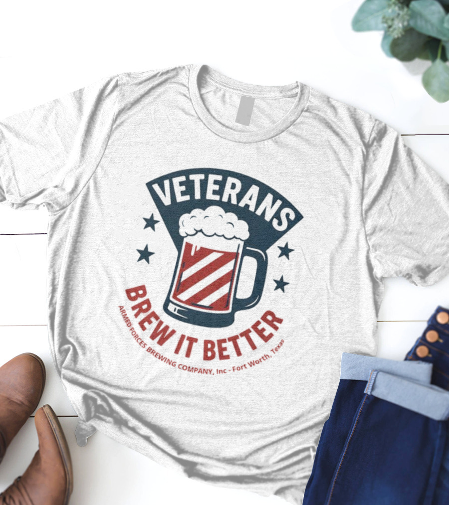 Veterans Brew It Better Armed Forces Brewing Company Inc Fort Worth Texas Beer Stars T-Shirt