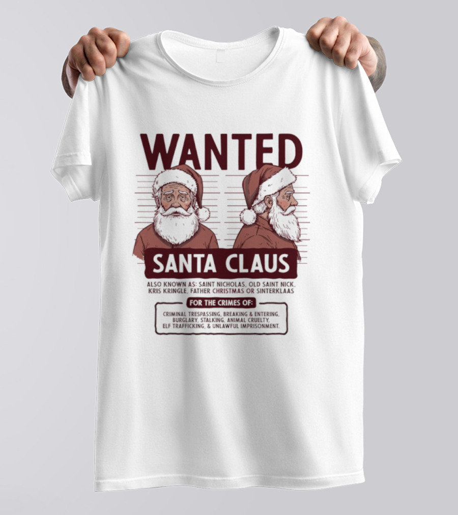 Wanted Santa Claus Saint Nicholas Old Saint Nick Kris Kringle Father Christmas Sinterklaas T-Shirt
