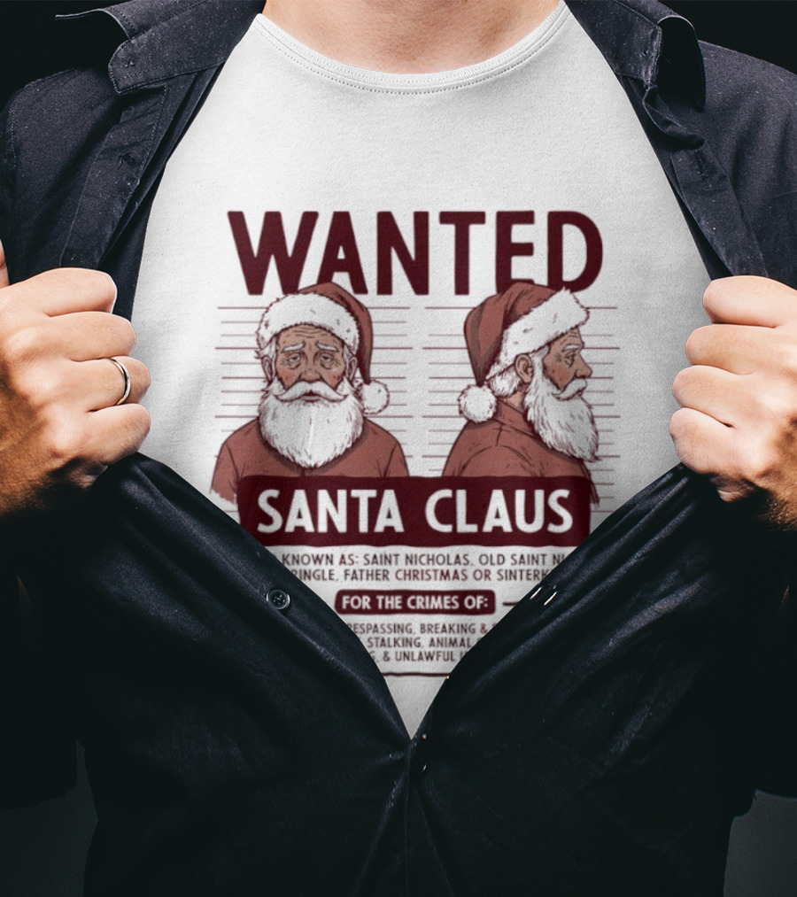Wanted Santa Claus Saint Nicholas Old Saint Nick Kris Kringle Father Christmas Sinterklaas T-Shirt