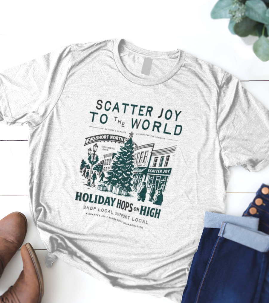 Scatter Joy To The World Holiday Hops On High Shop Local Support Local Short North Columbus Ohio T-Shirt