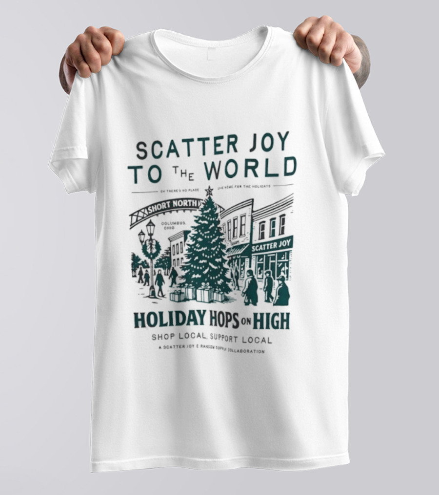 Scatter Joy To The World Holiday Hops On High Shop Local Support Local Short North Columbus Ohio T-Shirt