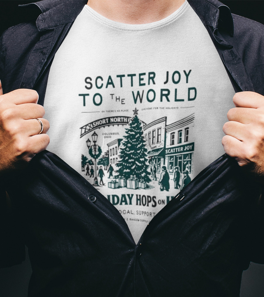 Scatter Joy To The World Holiday Hops On High Shop Local Support Local Short North Columbus Ohio T-Shirt