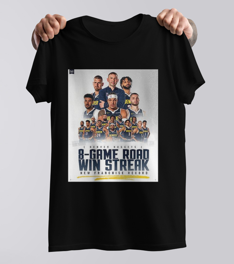 Denver Nuggets 8-Game Road Win Streak New Franchise Record T-Shirt