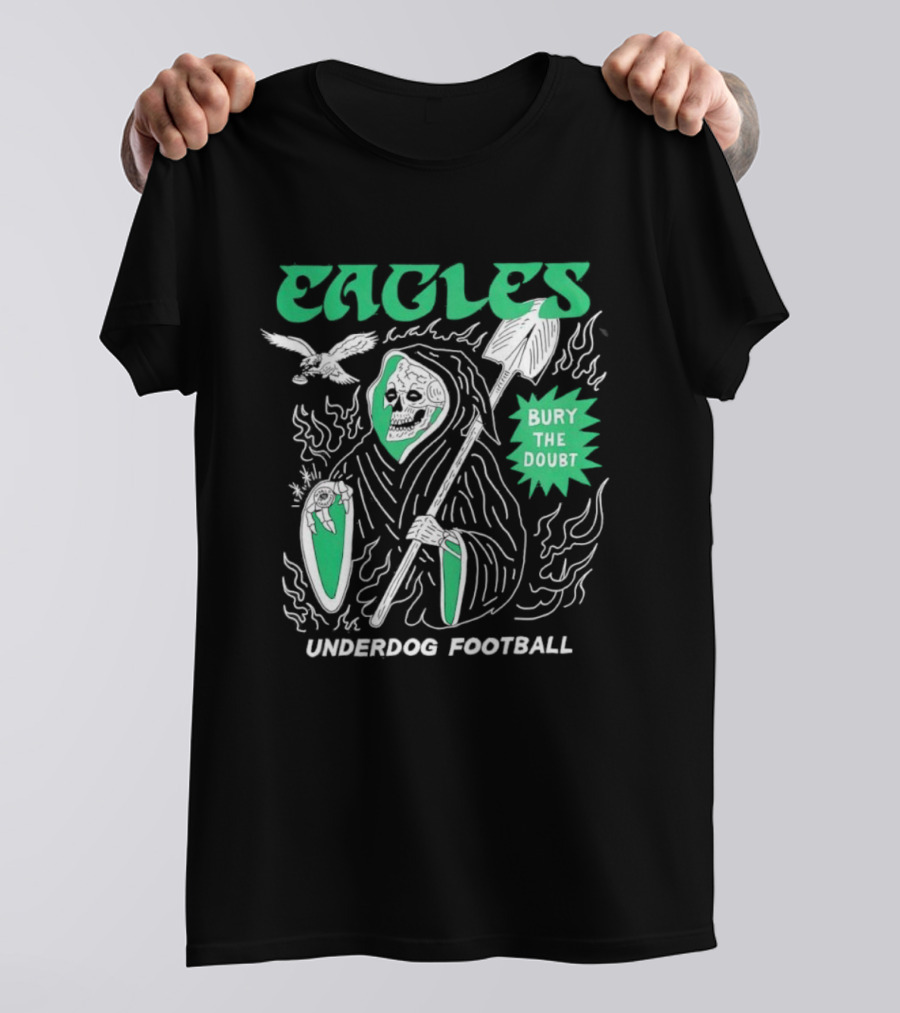 Eagles Grim Reaper Bury The Doubt Underdog Football T-Shirt