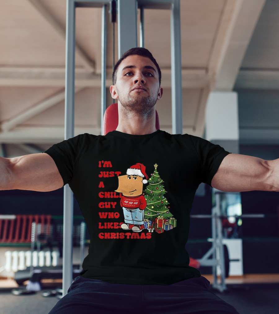 I’m Just A Chill Guy Who Likes Christmas Ho Ho Ho Tree Presents T-Shirt