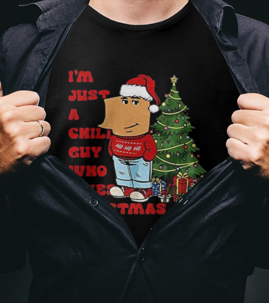 I’m Just A Chill Guy Who Likes Christmas Ho Ho Ho Tree Presents T-Shirt