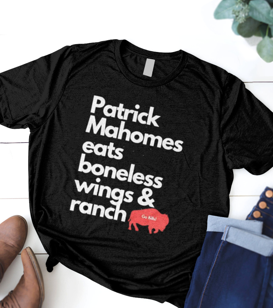 Patrick Mahomes Eats Boneless Wings And Ranch Go Bills Buffalo T-Shirt