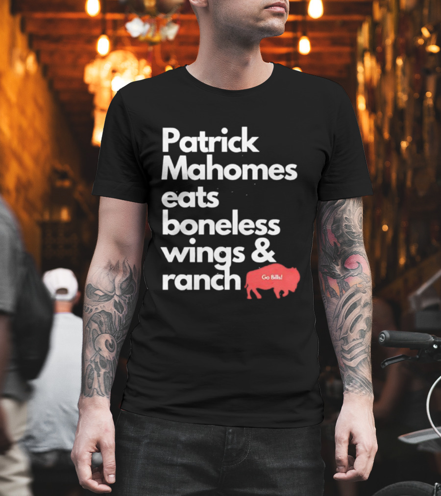 Patrick Mahomes Eats Boneless Wings And Ranch Go Bills Buffalo T-Shirt