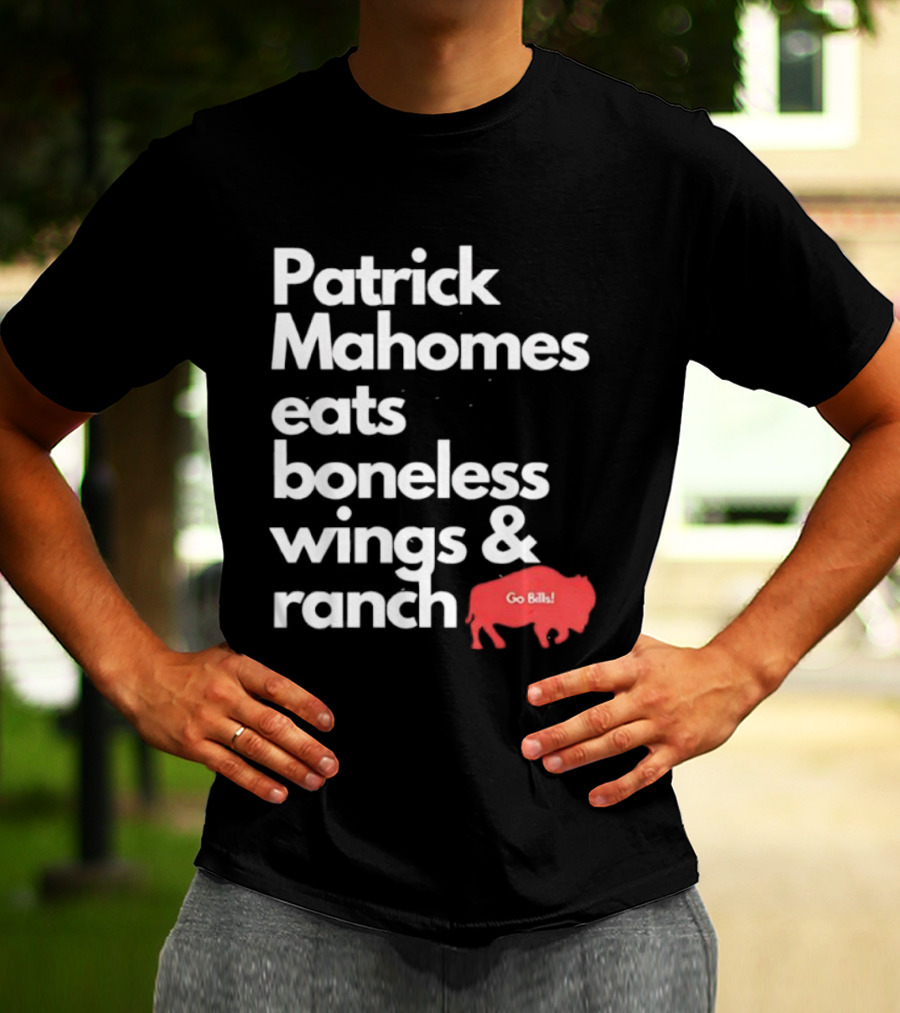 Patrick Mahomes Eats Boneless Wings And Ranch Go Bills Buffalo T-Shirt