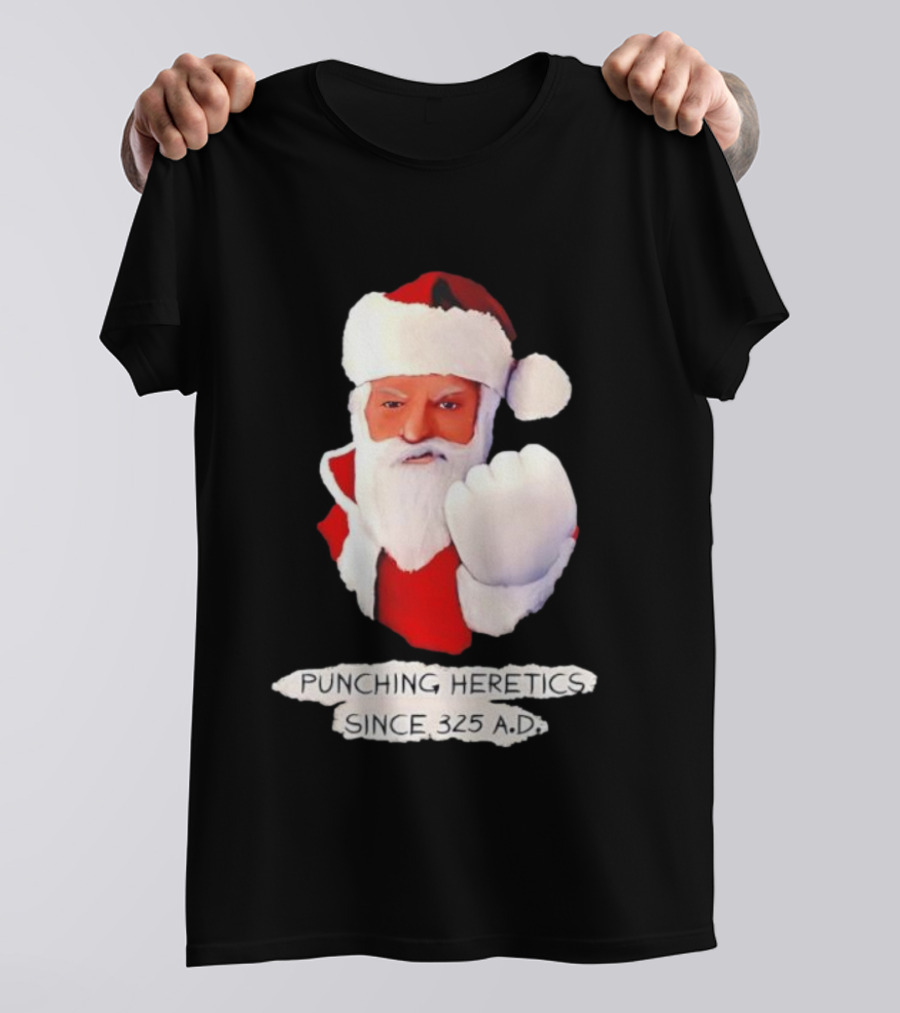 Punching Heretics Since 325 A.D. Santa Claus T-Shirt