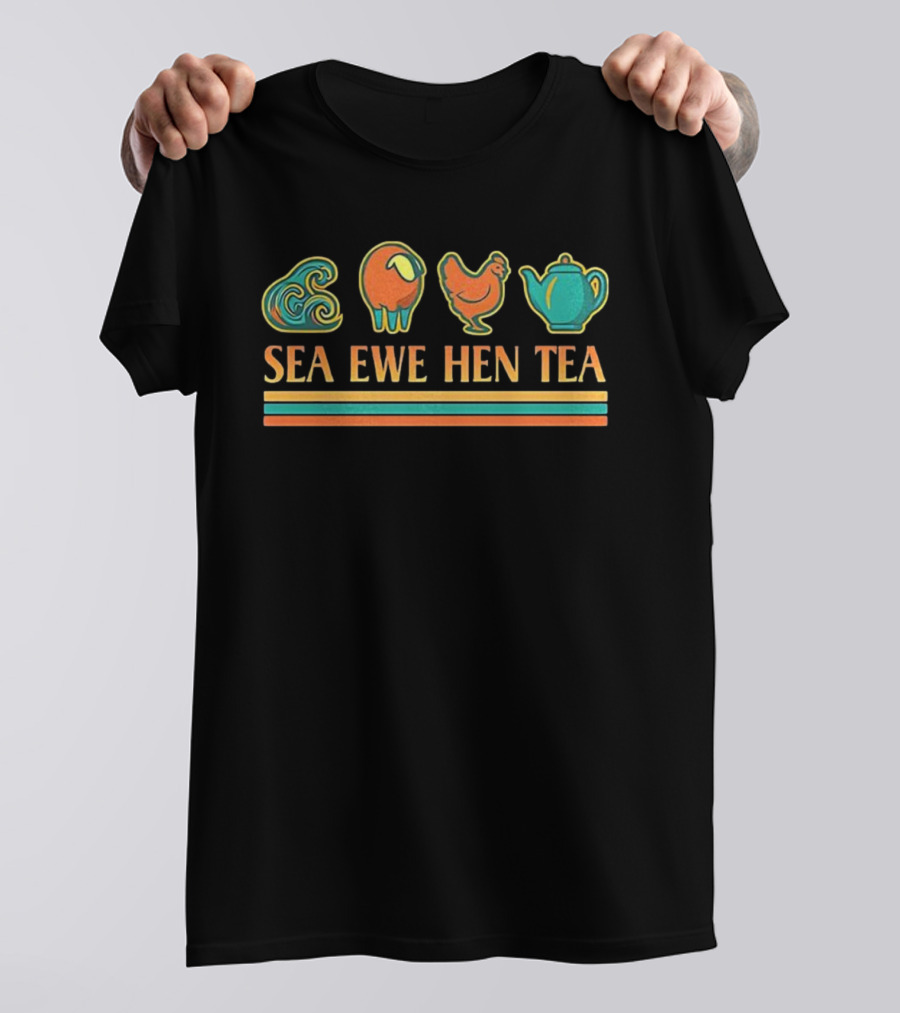 Sea Ewe Hen Tea Meme Funny Wordplay Design T-Shirt