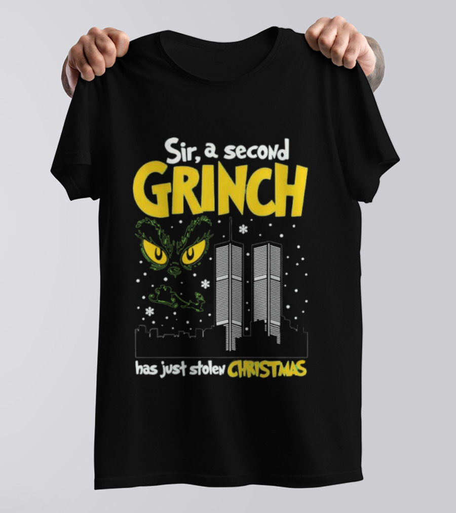 Sir A Second Character Has Just Stolen Christmas Grinch 9-11 Attacks T-Shirt