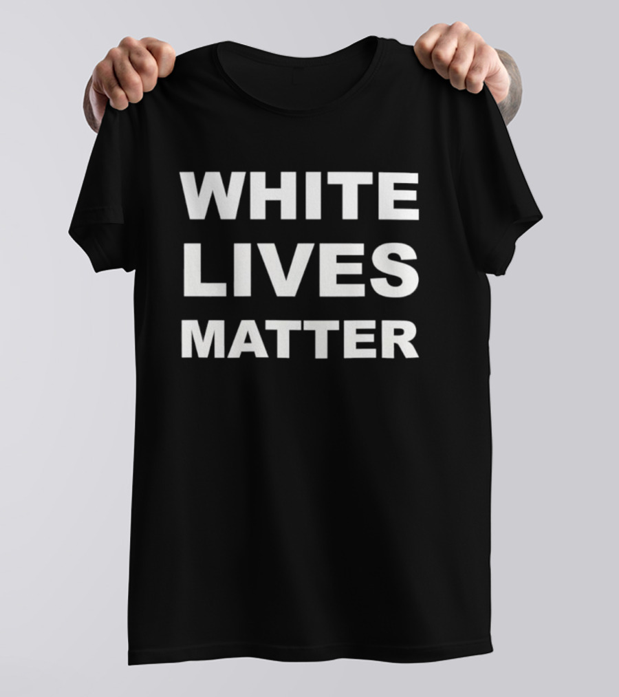 White Lives Matter T-Shirt
