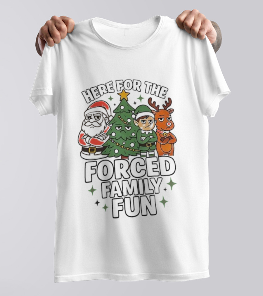 Here For The Forced Family Fun Christmas Santa Elf Reindeer Tree T-Shirt