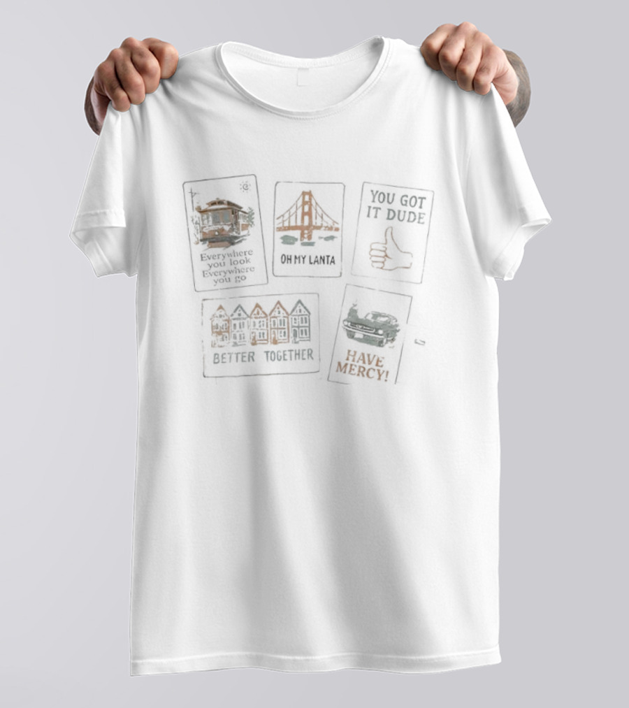 San Francisco Icons Full House Better Together You Got It Dude Have Mercy Graphics T-Shirt