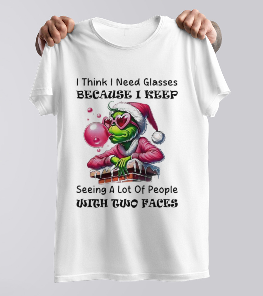 Grinch Pink Santa I Think I Need Glasses Seeing People With Two Faces T-Shirt