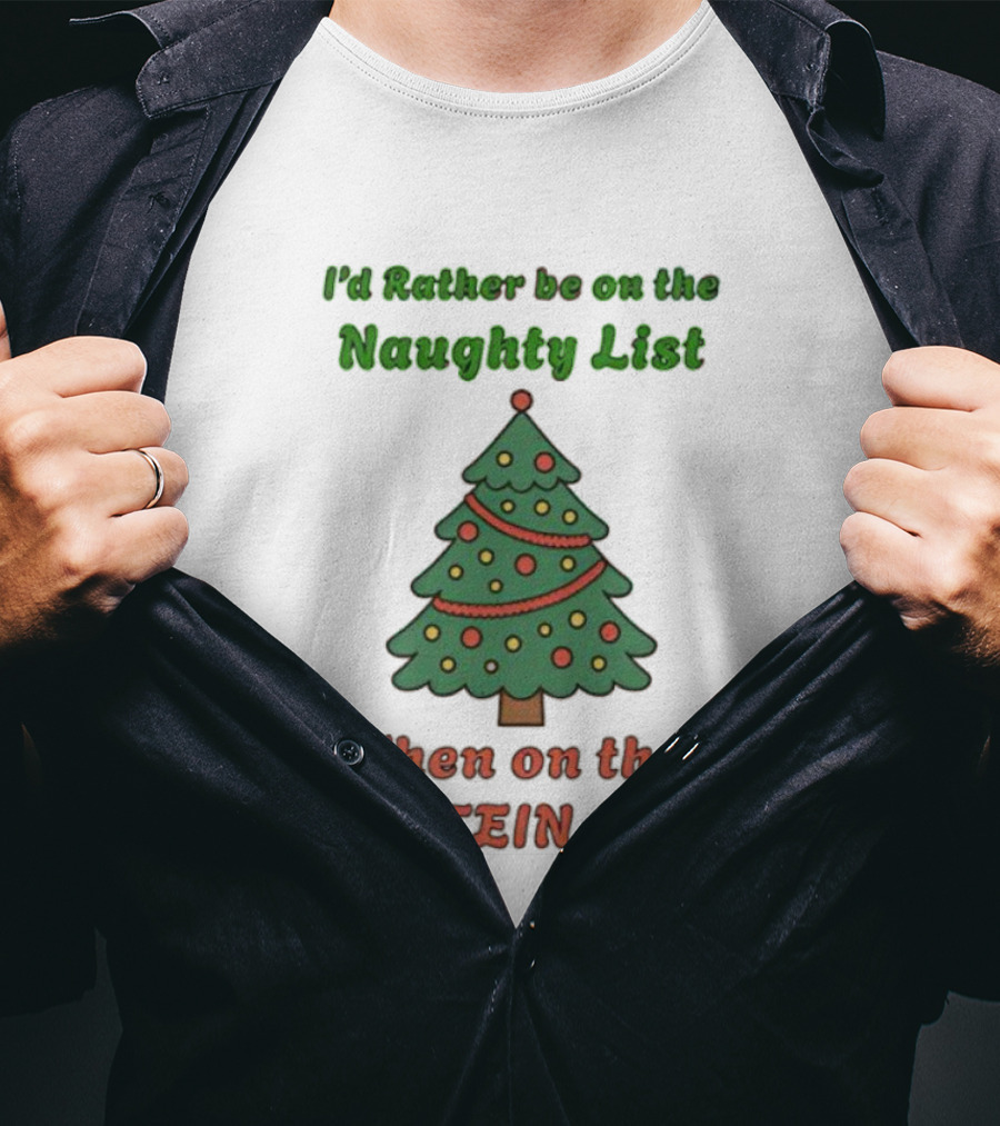 I'd Rather Be On The Naughty List Then On The Epstein List Christmas Tree T-Shirt