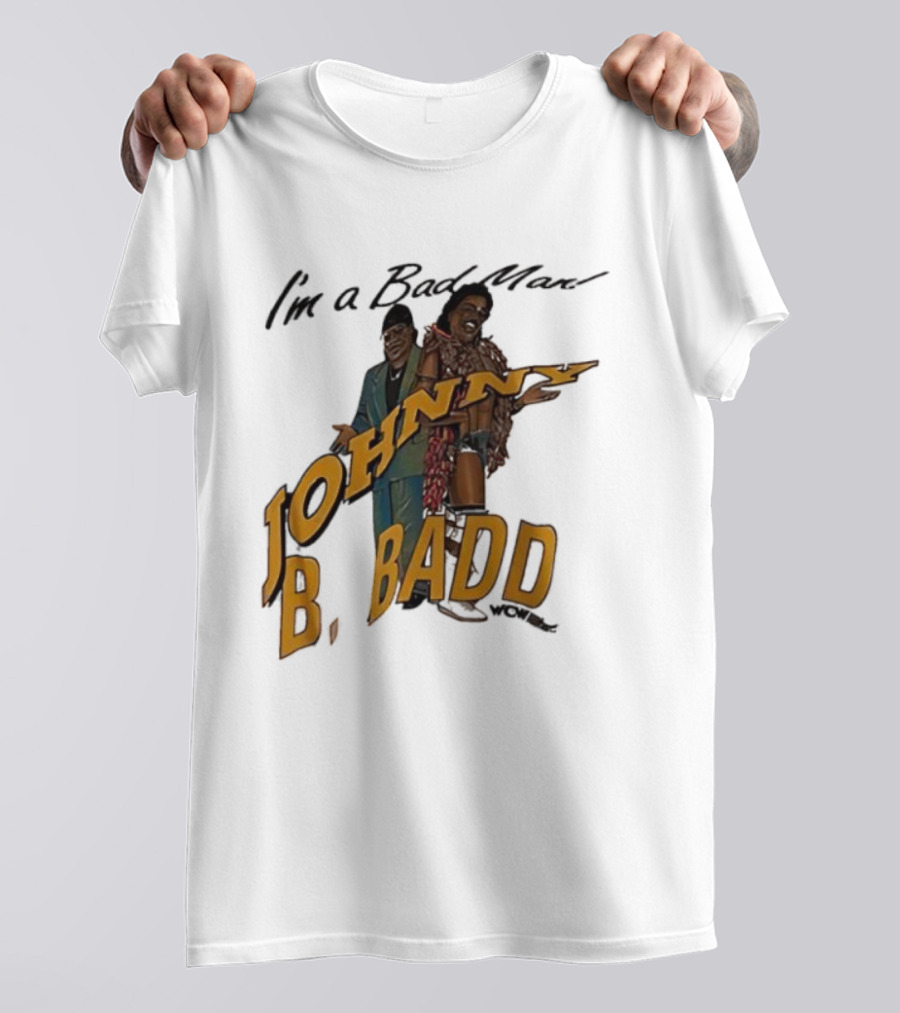 I'm A Bad Man Johnny B. Badd Retro Style T-Shirt