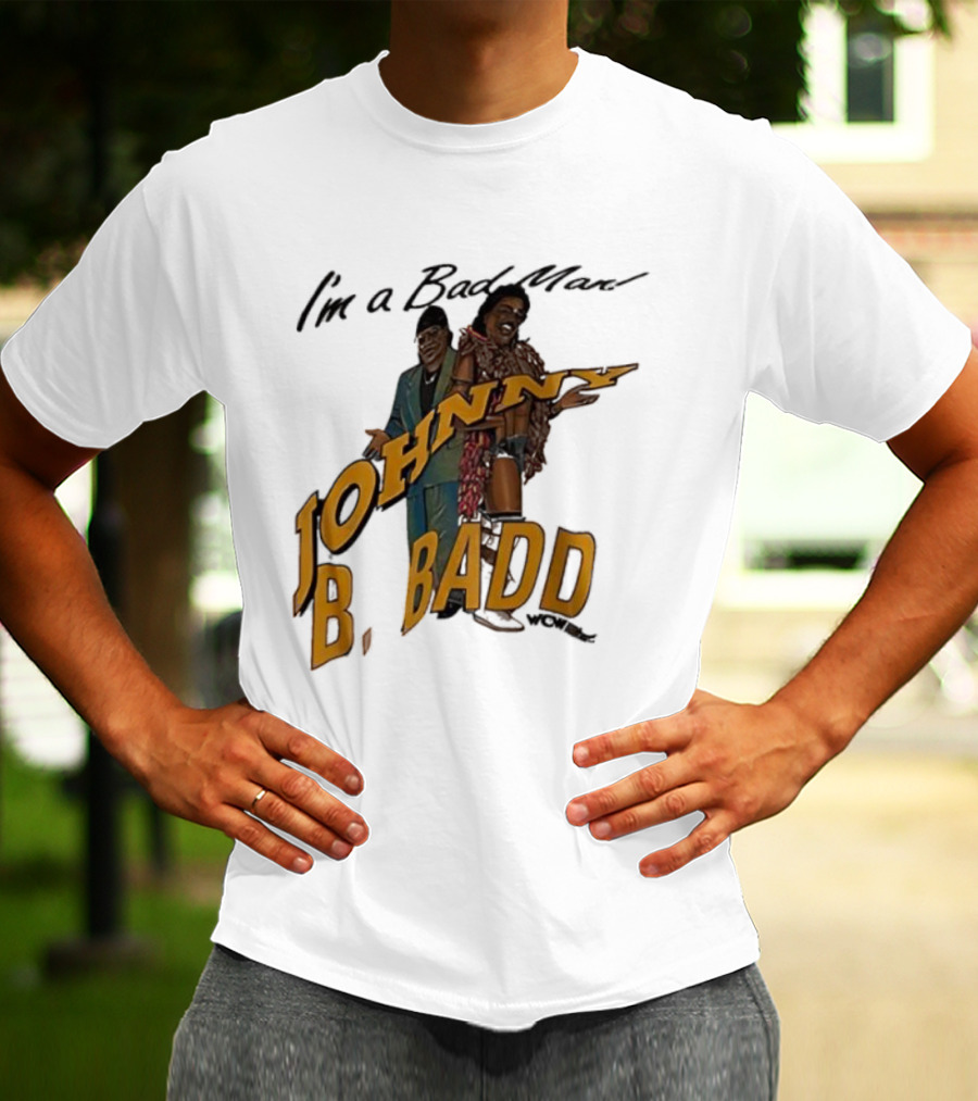 I'm A Bad Man Johnny B. Badd Retro Style T-Shirt