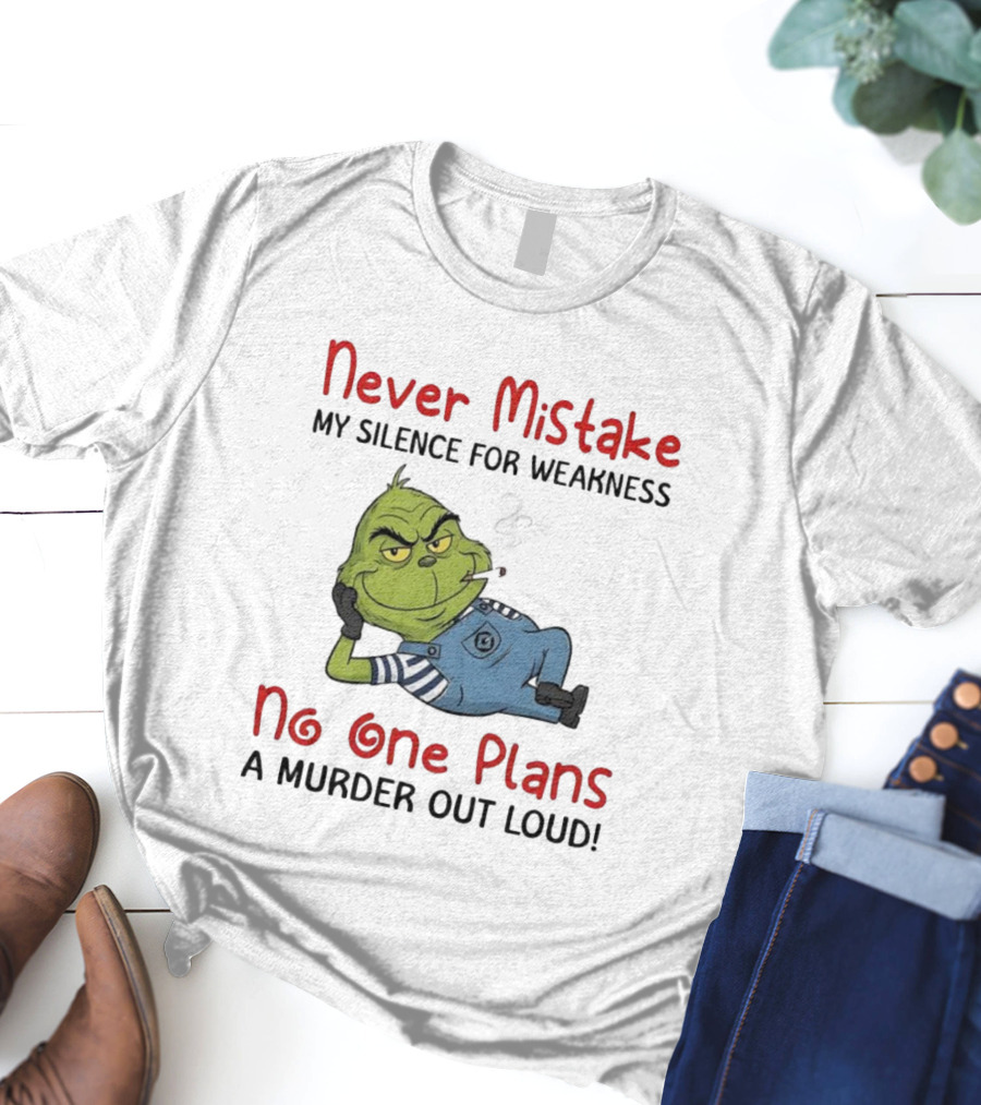 Minion Grinch Never Mistake My Silence No One Plans A Murder Out Loud T-Shirt