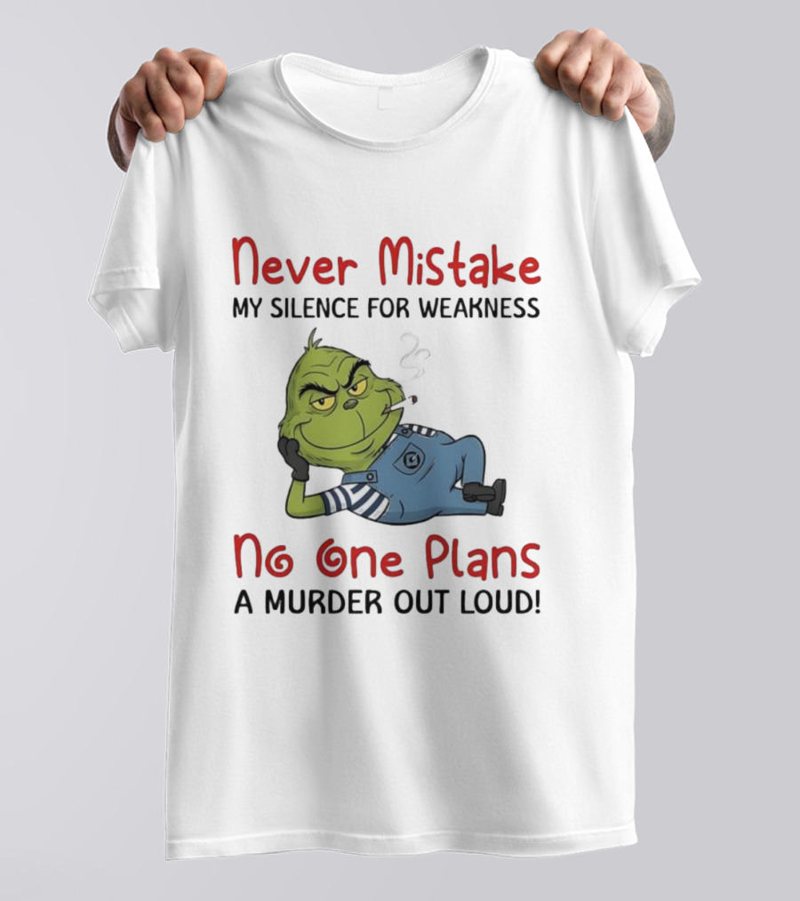 Minion Grinch Never Mistake My Silence No One Plans A Murder Out Loud T-Shirt
