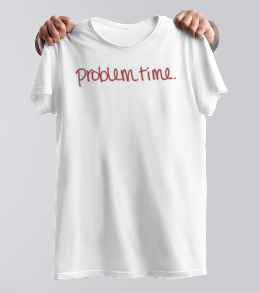Becca Moore Problem Time Text On White Background T-Shirt