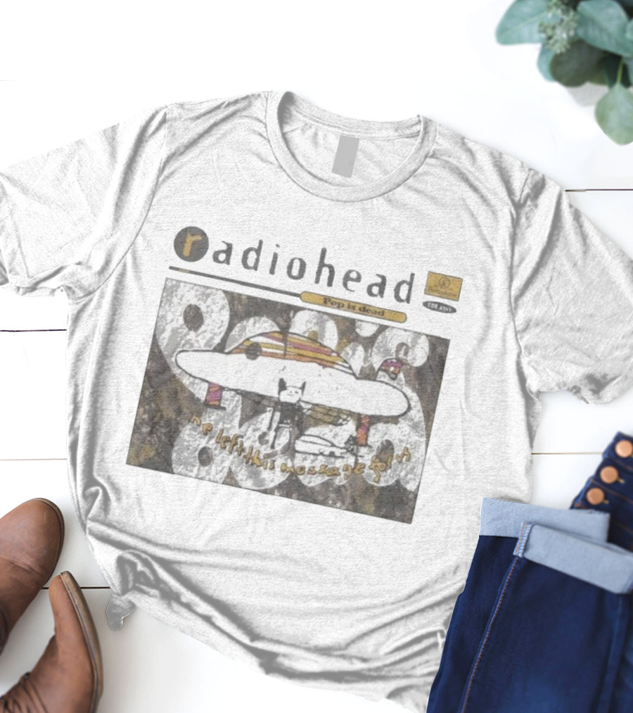 Radiohead Parlophone Pop Is Dead He Left This Message For Us T-Shirt