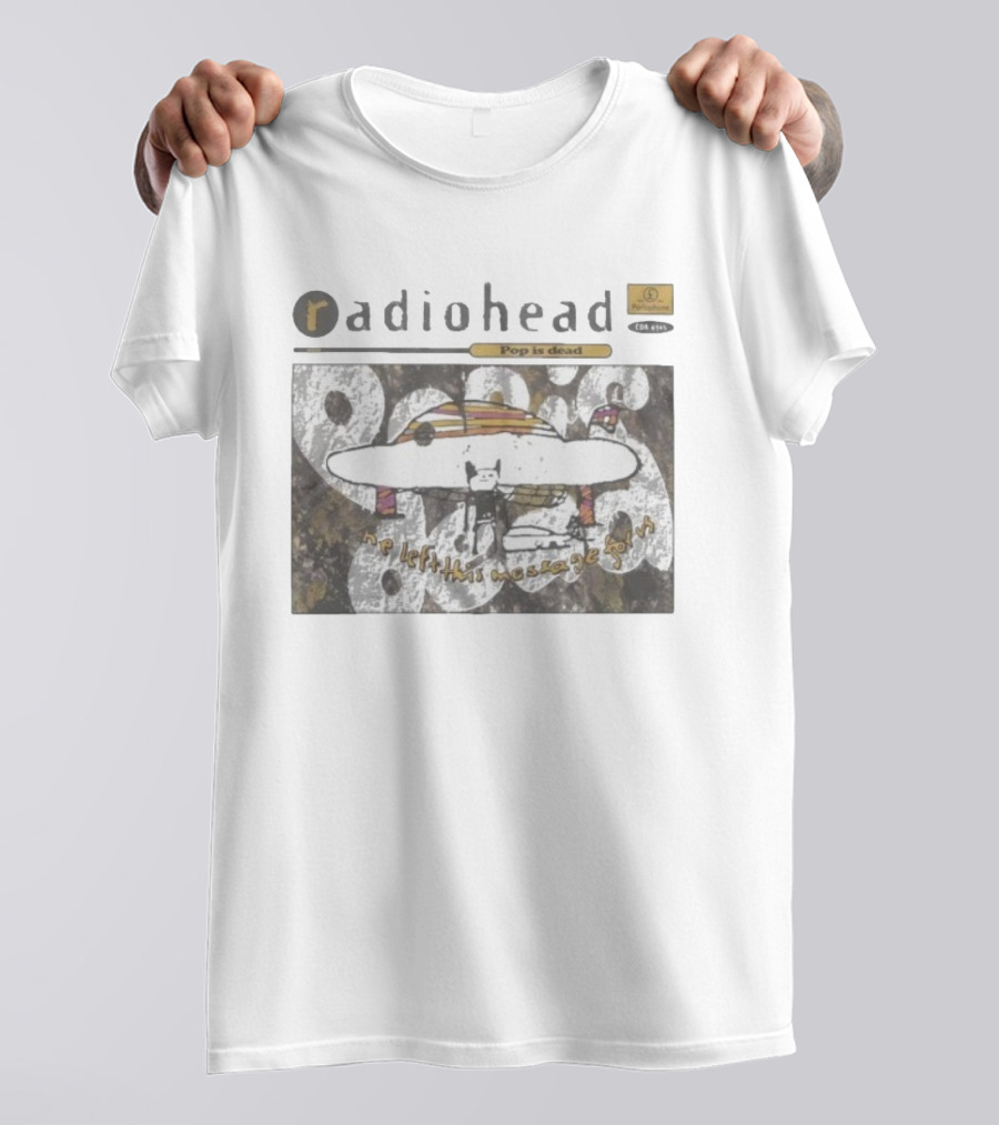 Radiohead Parlophone Pop Is Dead He Left This Message For Us T-Shirt