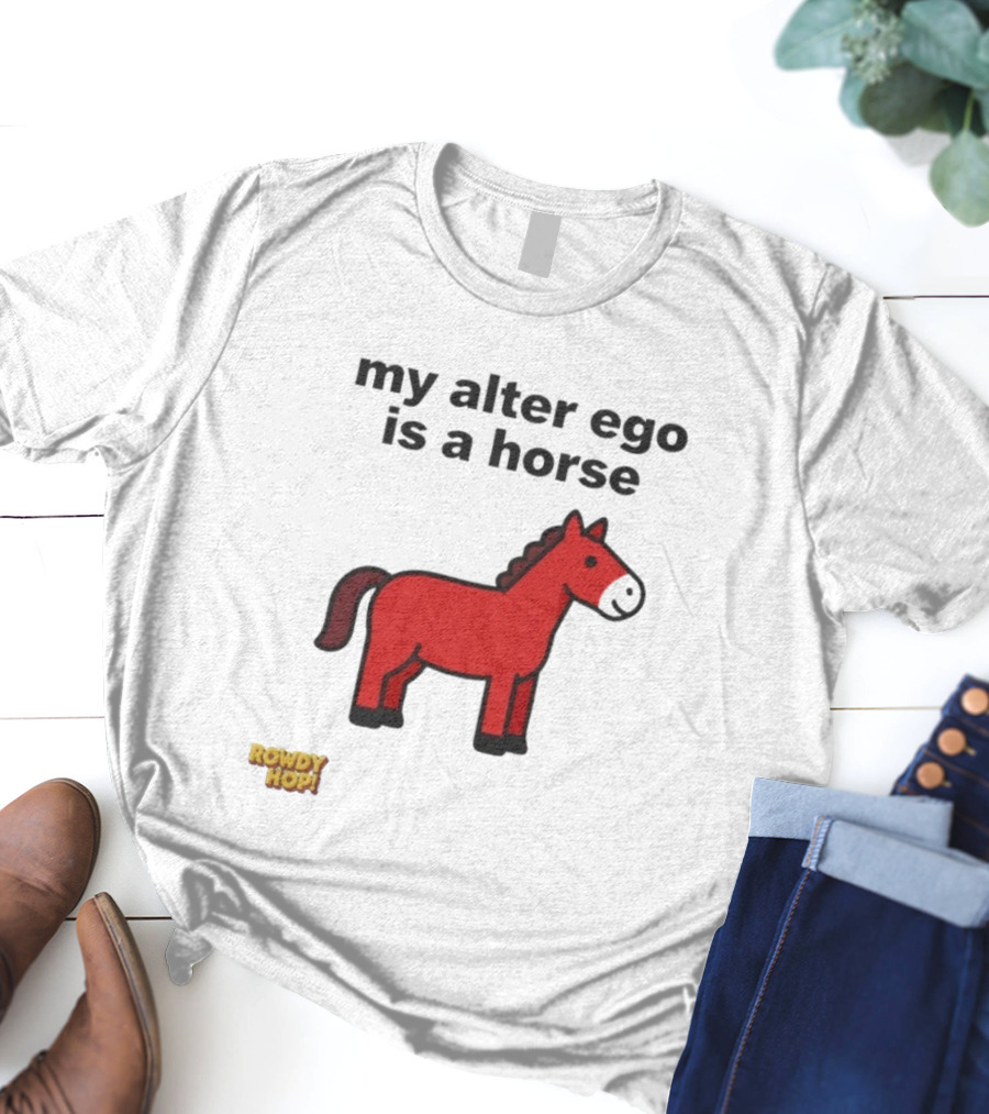 Rowdy Hop My Alter Ego Is A Horse My Alter Ego Is A Horse Red Horse T-Shirt