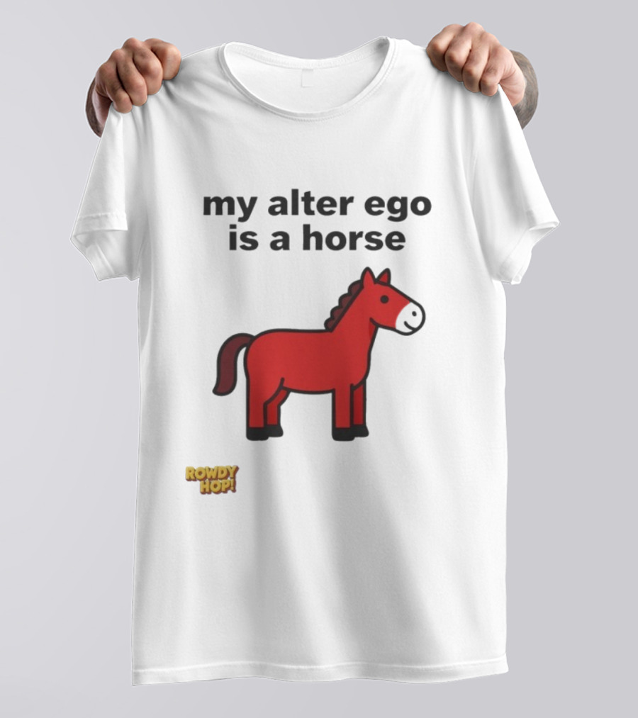Rowdy Hop My Alter Ego Is A Horse My Alter Ego Is A Horse Red Horse T-Shirt