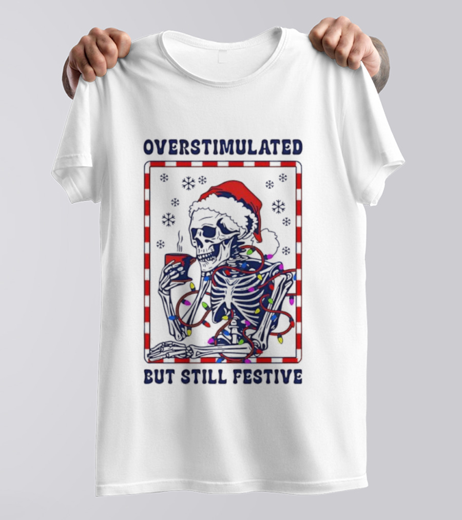 Overstimulated Santa Skeleton Christmas Lights Festive Mood T-Shirt