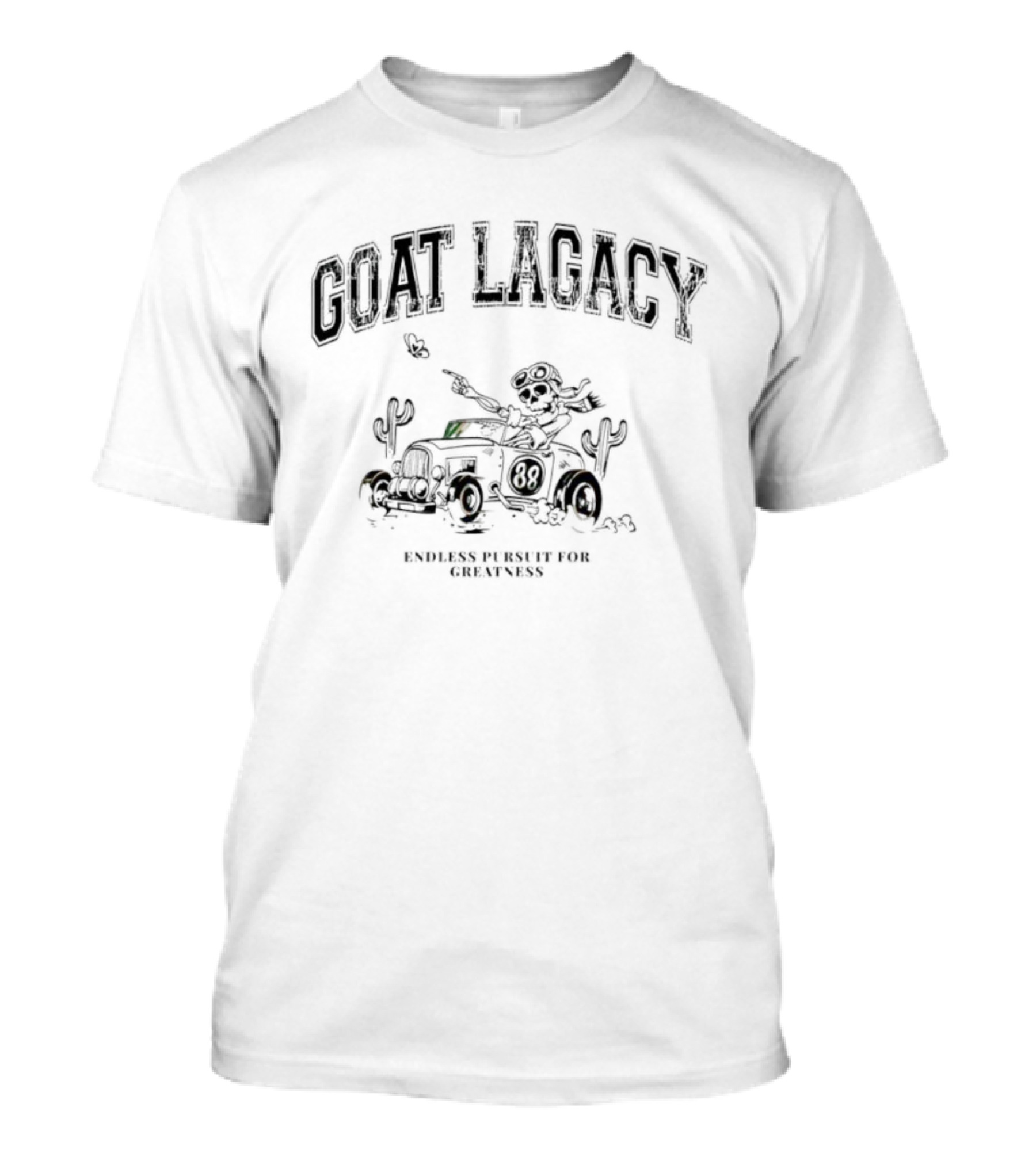 GOAT Lagacy Skeleton 88 Car Endless Pursuit For Greatness T-Shirt