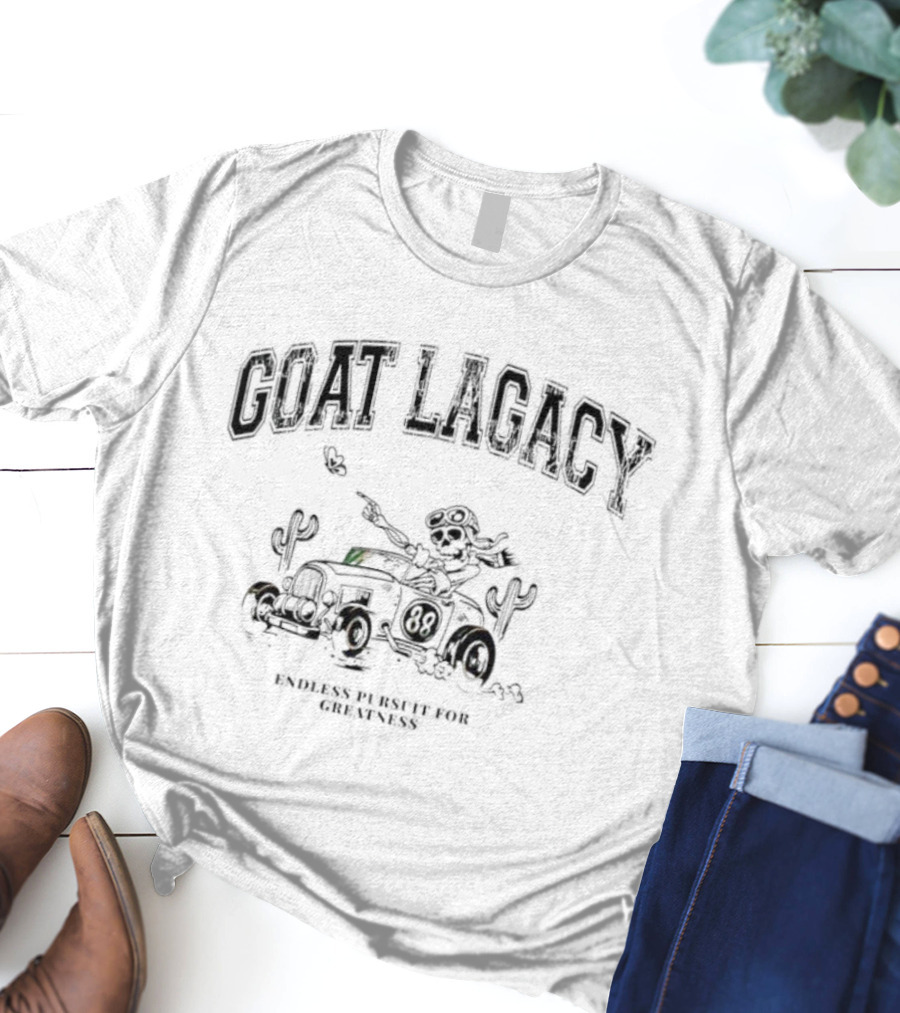 GOAT Lagacy Skeleton 88 Car Endless Pursuit For Greatness T-Shirt