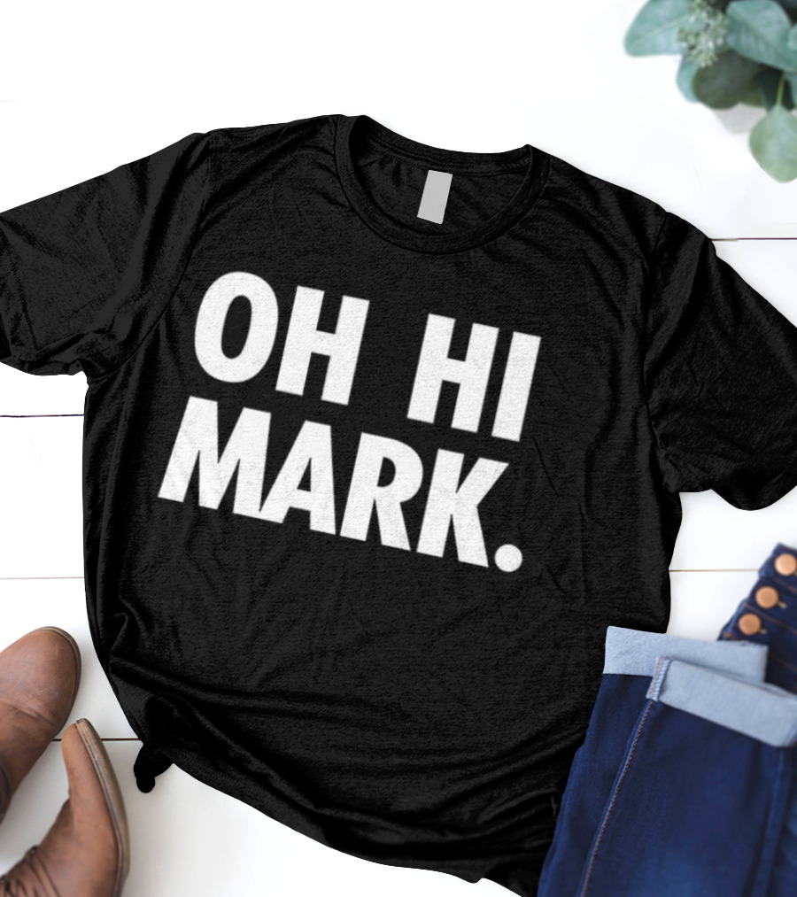 Oh Hi Mark The Room Cult Classic Movie Quote Tee T-Shirt