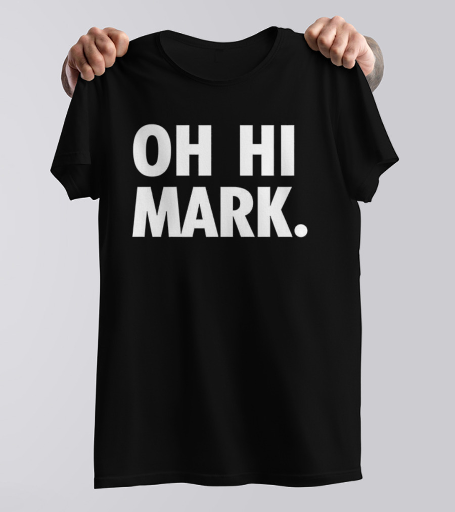 Oh Hi Mark The Room Cult Classic Movie Quote Tee T-Shirt