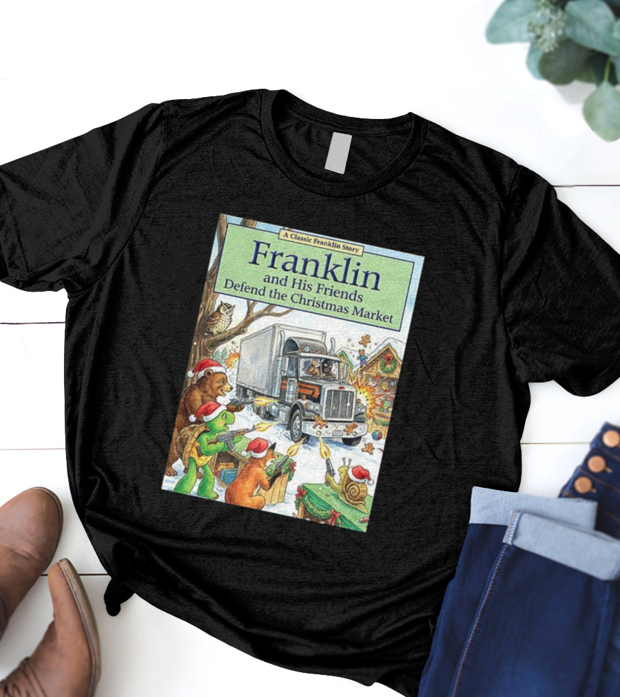 Franklin And His Friends Defend The Christmas Market A Classic Franklin Story T-Shirt