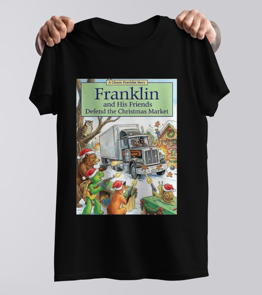 Franklin And His Friends Defend The Christmas Market A Classic Franklin Story T-Shirt