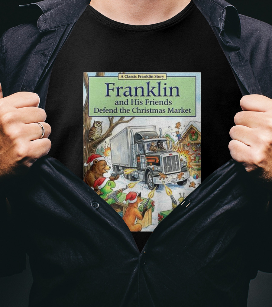 Franklin And His Friends Defend The Christmas Market A Classic Franklin Story T-Shirt