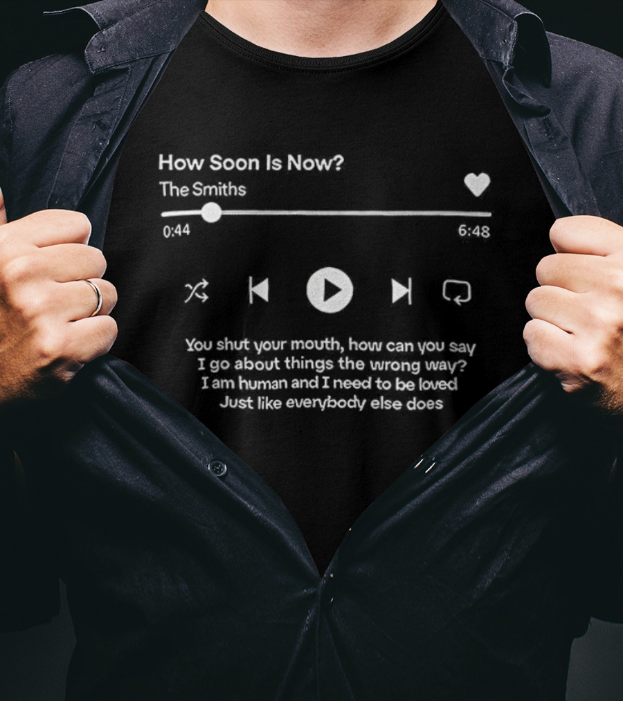 How Soon Is Now The Smiths Lyrics Music Player Graphic T-Shirt