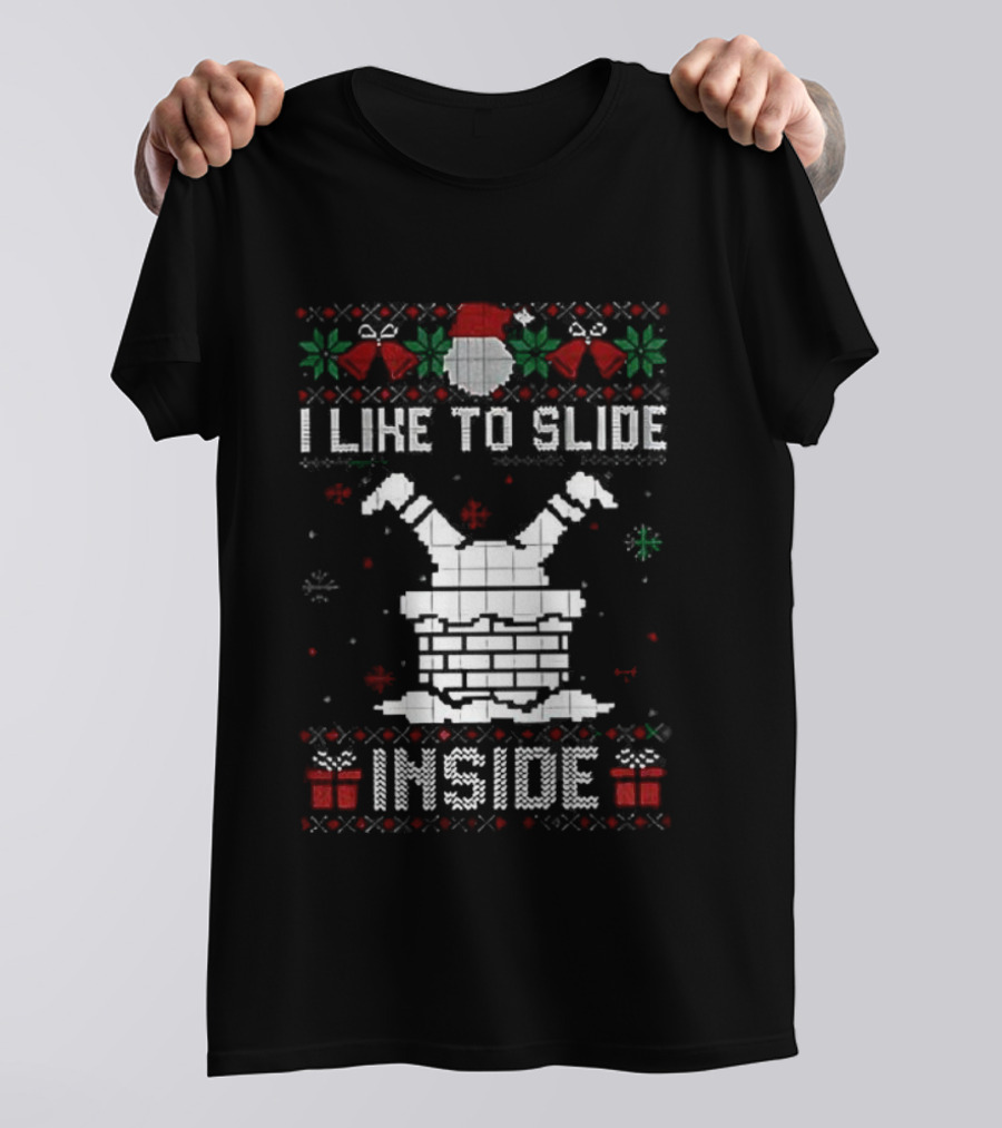 I Like To Slide Inside Ugly Christmas Holiday Sweater T-Shirt
